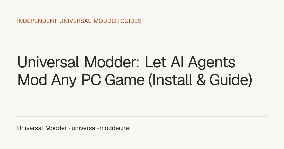 Universal Modder: Let AI Agents Mod Any PC Game (Install & Guide)